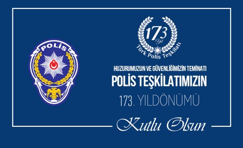 POLİS TEŞKİLATIMIZIN 173. YILI KUTLU OLSUN