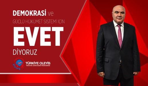 DEMOKRASİ VE GÜÇLÜ HÜKÜMET SİSTEMİ İÇİN EVET DİYORUZ