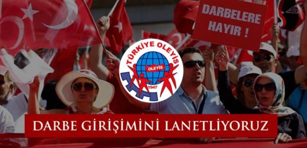 DARBE GİRİŞİMİNİ LANETLİYORUZ.