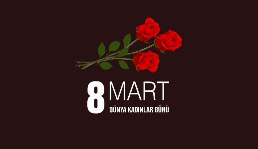 8.Mart Dünya Kadınlar Günü Mesajı