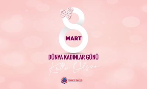 8 MART DÜNYA KADINLAR GÜNÜ KUTLU OLSUN