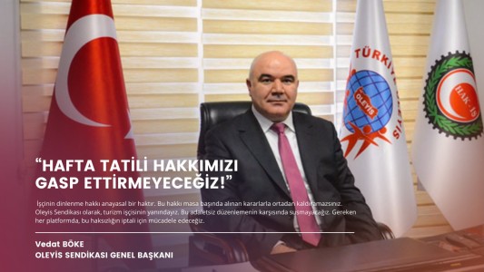“Hafta Tatili Hakkımızı Gasp Ettirmeyeceğiz!”