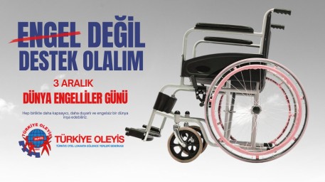 3 ARALIK DÜNYA ENGELLİLER GÜNÜ : ENGEL DEĞİL DESTEK OLALIM