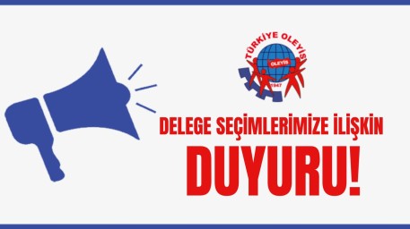 DELEGE SEÇİMLERİMİZE İLİŞKİN DUYURU