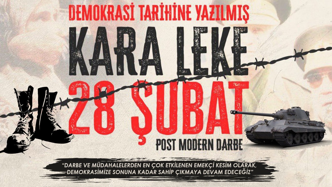 28 ŞUBAT POSTMODERN DARBESİ: “DEMOKRASİYE KARA LEKE DÜŞÜREN HER TÜR GİRİŞİM, DARBE VE İHTALALLERİ KINIYORUZ”